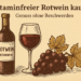 Histaminfreier Rotwein kaufen 10 Es gibt immer mehr Möglichkeiten, histaminfreien Rotwein zu kaufen.